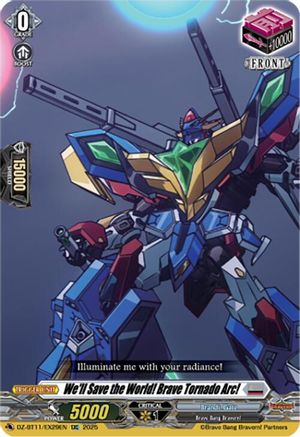 We'll Save the World! Brave Tornado Arc! (DZ-BT11/EX29EN) - DZ-BT11: Symphony of Might & Bloom