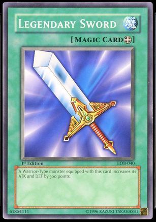 Legendary Sword (LOB-040) - The Legend of Blue Eyes White Dragon 1st Edition