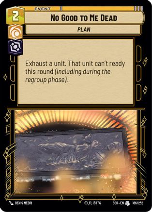 No Good to Me Dead (186/252) - Spark of Rebellion Foil