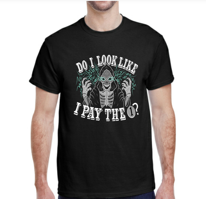 Do I Look Like I Pay the 1? T-shirt