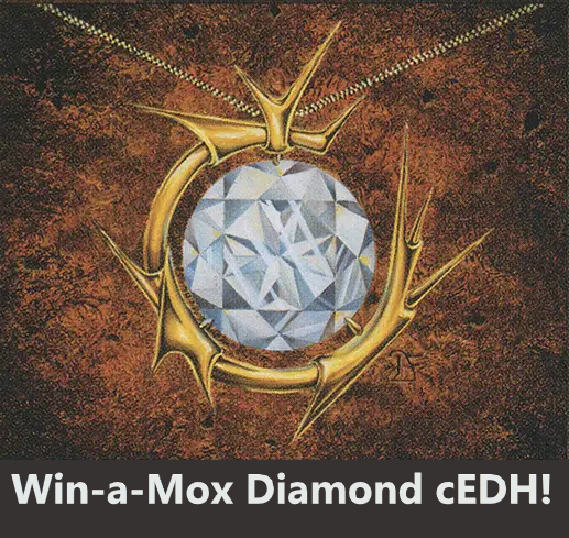 Win-a-Mox Diamond cEDH Tournament - Sunday 9-20-26 - 10am